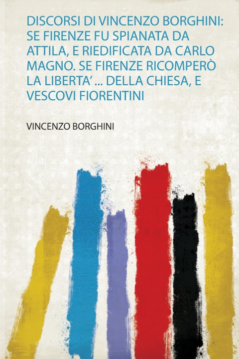 Carte Discorsi Di Vincenzo Borghini 