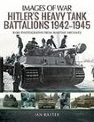 Kniha Hitler's Heavy Tiger Tank Battalions 1942-1945 