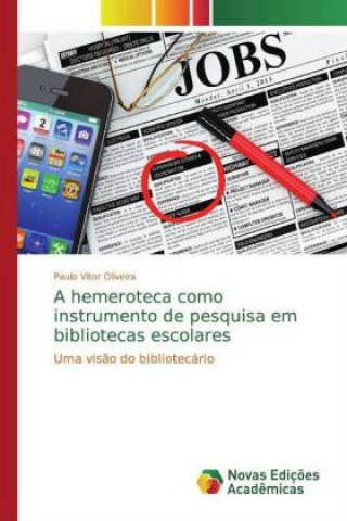 Könyv A hemeroteca como instrumento de pesquisa em bibliotecas escolares Paulo Vitor Oliveira