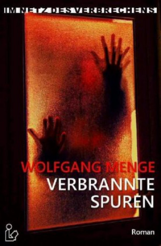 Könyv IM NETZ DES VERBRECHENS - VERBRANNTE SPUREN Wolfgang Menge