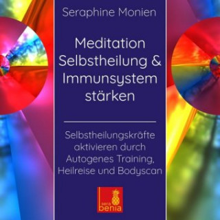 Hanganyagok Meditation Selbstheilung & Immunsystem stärken - Selbstheilungskräfte aktivieren durch Autogenes Training, Heilmeditation | Selbstheilung CD Sera Benia Verlag GmbH
