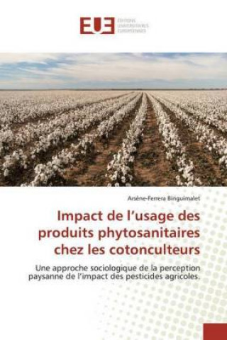 Buch Impact de l?usage des produits phytosanitaires chez les cotonculteurs Arsène-Ferrera Binguimalet