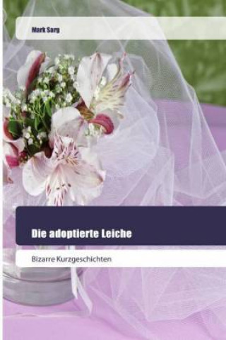 Libro Die adoptierte Leiche Mark Sarg