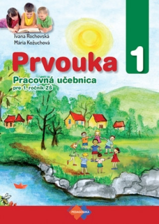 Książka Prvouka 1 Pracovná učebnica pre 1. ročník ZŠ Ivana Rochovská