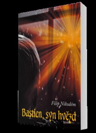 Kniha Bastien, syn hvězd Filip Nikodém