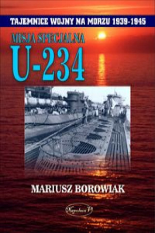 Kniha Misja Specjalna U-234 Borowiak Mariusz
