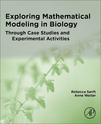 Книга Exploring Mathematical Modeling in Biology Through Case Studies and Experimental Activities Anne Walter