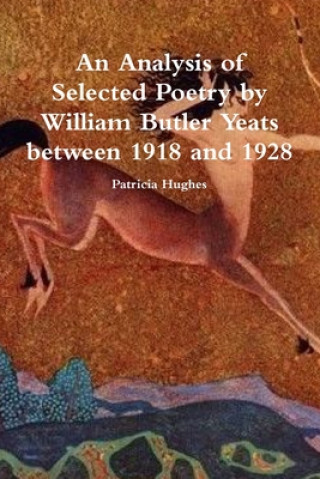 Kniha Analysis of Selected Poetry by William Butler Yeats between 1918 and 1928 