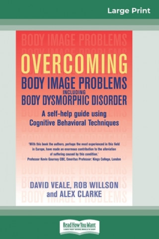Carte Overcoming Body Image Problems Including Body Dysmorphic Disorder (16pt Large Print Edition) Rob Willson
