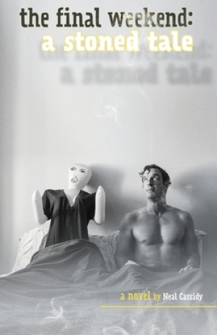 Knjiga The Final Weekend: A Stoned Tale Neal Cassidy