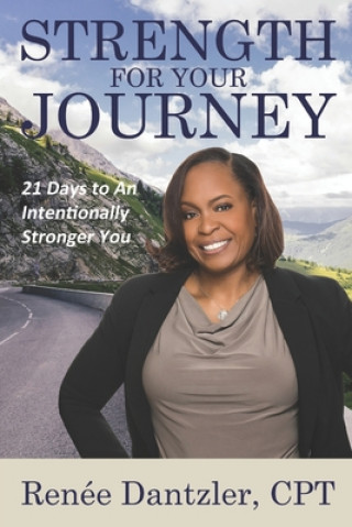 Kniha Strength For Your Journey: 21 Days to An Intentionally Stronger You 