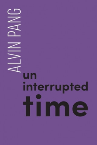 Buch Uninterrupted Time Alvin Pang