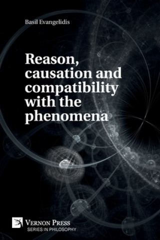 Kniha Reason, causation and compatibility with the phenomena 