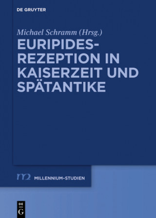 Könyv Euripides-Rezeption in Kaiserzeit Und Spatantike Michael Schramm