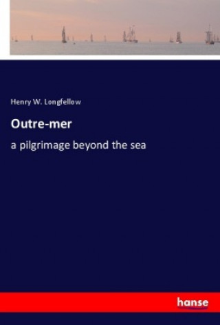 Knjiga Outre-mer Henry W. Longfellow