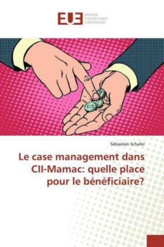 Könyv Le case management dans CII-Mamac: quelle place pour le bénéficiaire? Sébastien Schafer