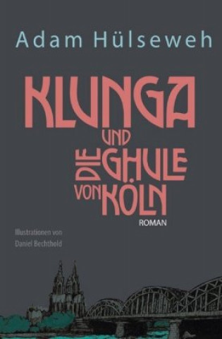 Kniha Klunga und die Ghule von Köln Adam Hülseweh