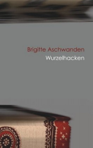 Boek Wurzelhacken Brigitte Aschwanden