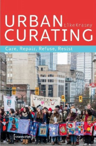 Carte Urban Curating - Care, Repair, Refuse, Resist Elke Krasny