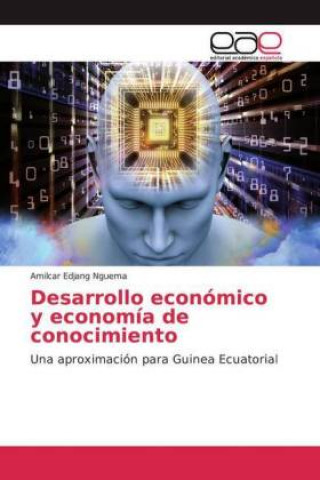 Kniha Desarrollo económico y economía de conocimiento Amilcar Edjang Nguema