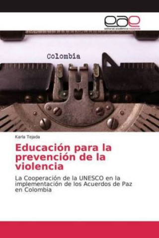 Kniha Educación para la prevención de la violencia Karla Tejada