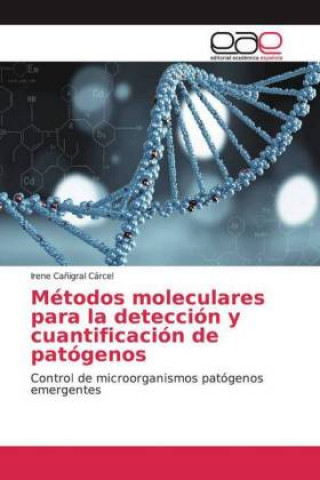 Buch Métodos moleculares para la detección y cuantificación de patógenos Irene Cañigral Cárcel