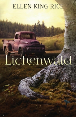 Knjiga Lichenwald Ellen King Rice