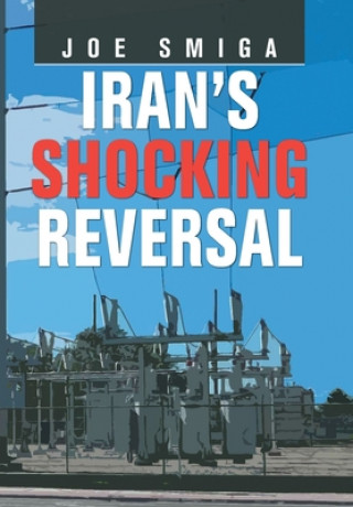 Buch Iran's Shocking Reversal Joe Smiga
