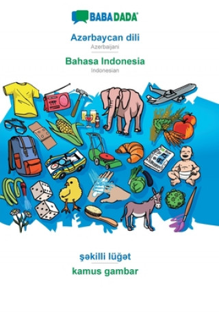 Kniha BABADADA, Az&#601;rbaycan dili - Bahasa Indonesia, &#351;&#601;killi lu&#287;&#601;t - kamus gambar 