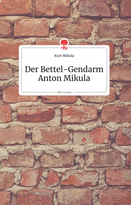 Βιβλίο Bettel-Gendarm Anton Mikula. Life is a Story - story.one 