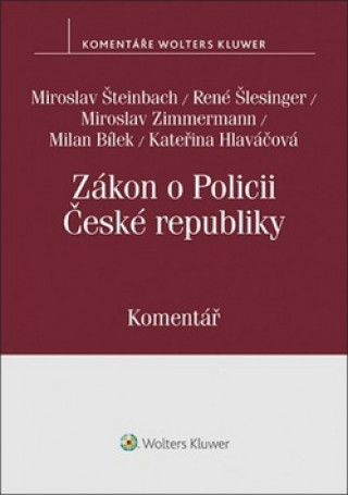Kniha Zákon o Policii České republiky Miroslav Šteinbach; René Šlesinger; Miroslav Zimmermann; Milan Bílek; Kateřina Hlaváčová