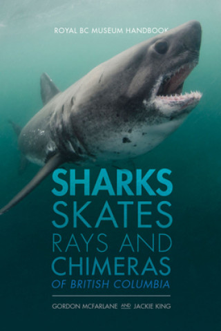 Könyv Sharks, Skates, Rays and Chimeras of British Columbia Gordon McFarlane