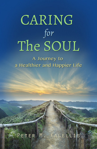 Książka Caring for the Soul: The Journey to a Healthier and Happier Life 