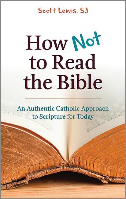 Knjiga How Not to Read the Bible: An Authentic Catholic Approach to Scripture for Today 