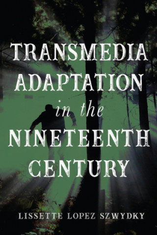 Kniha Transmedia Adaptation in the Nineteenth Century 