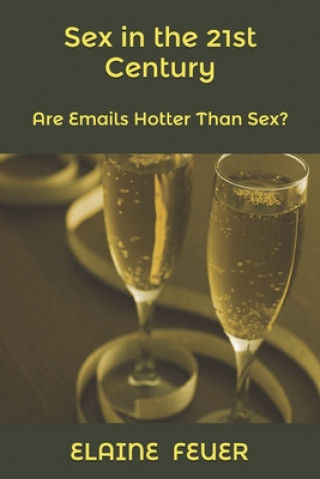 Kniha Sex in the 21st Century: Are Emails Hotter Than Sex? 