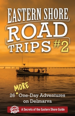 Книга Eastern Shore Road Trips (Vol. 2): 26 More One-Day Adventures on Delmarva 