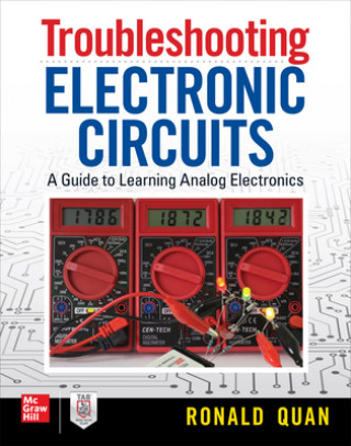 Könyv Troubleshooting  Electronic Circuits: A Guide to Learning Analog Electronics Ronald Quan