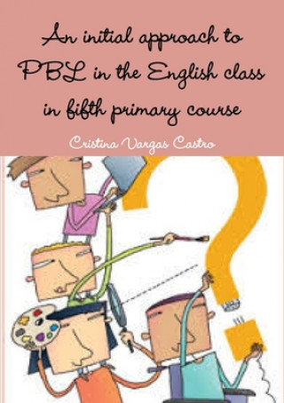 Kniha initial approach to PBL in the English class in fifth primary course 