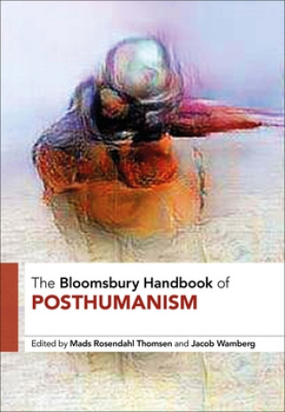 Kniha Bloomsbury Handbook of Posthumanism Jacob Wamberg