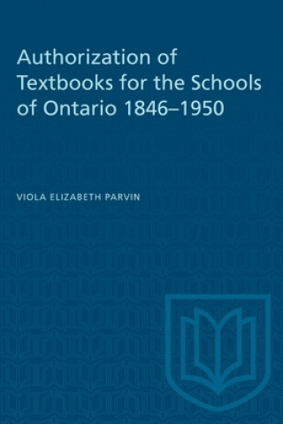 Книга Authorization of Textbooks for the Schools of Ontario 1846-1950 