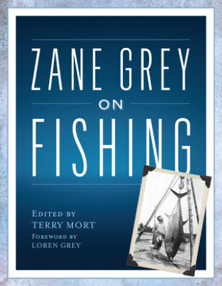 Kniha Zane Grey on Fishing Terry Mort