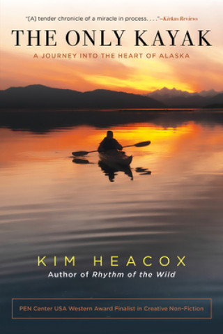 Kniha The Only Kayak: A Journey Into the Heart of Alaska 