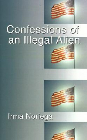 Βιβλίο Confessions of an Illegal Alien 