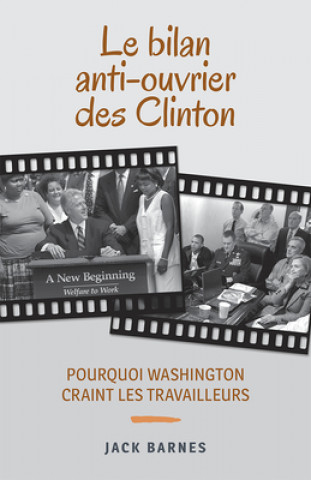 Könyv Le Bilan Anti-Ouvrier Des Clinton: Pourquoi Washington Craint Les Travailleurs Steve Clark