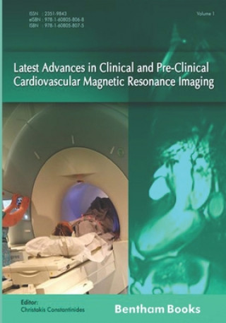 Kniha Latest Advances in Clinical and Pre-Clinical Cardiovascular Magnetic Resonance Imaging: Volume 1 