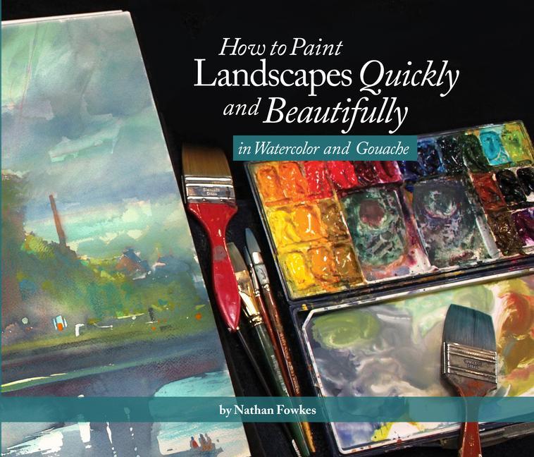 Книга How to Paint Landscapes Quickly and Beautifully in Watercolor and Gouache 