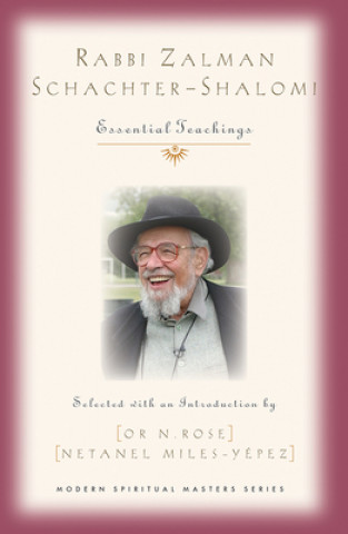 Książka Rabbi Zalman Schachter-Shalomi: Essential Teachings Netanel Miles-Yepez