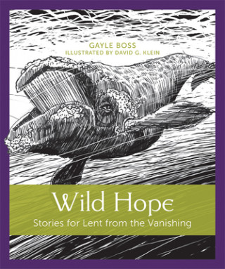 Knjiga Wild Hope: Stories for Lent from the Vanishing 