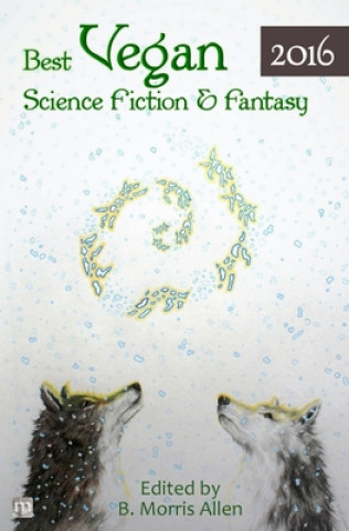 Libro Best Vegan Science Fiction & Fantasy 2016 Bonnie Leeman